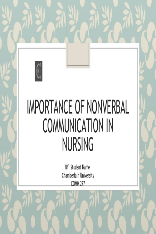 COMM 277 Week 7 Assignment; Powerpoint Presentation - Importance of Nonverbal Commu