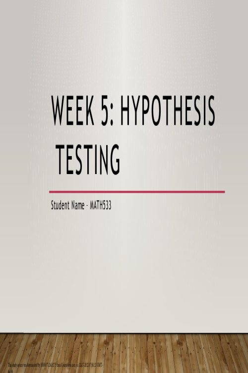 MATH 533 Week 5 Discussion; Hypothesis Testing.