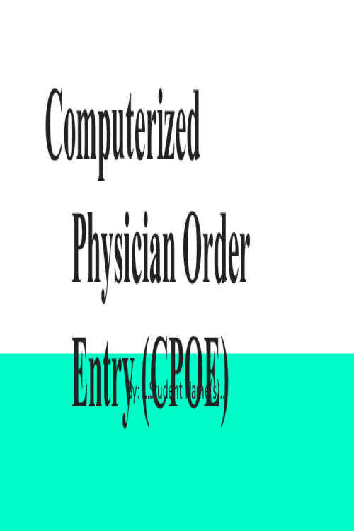 NR 360 Week 6 Assignment; RUA; Technology Presentation - Computerized Physician Ord