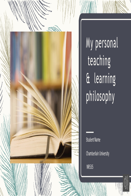 NR 535 Week 2 Assignment; Personal Philosophy of Teaching and Learning...pptx