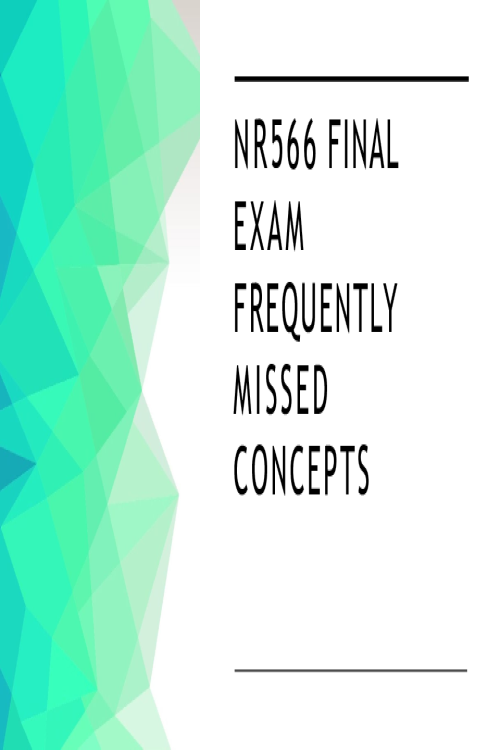 NR 566 Week 8 FInal Exam; Frequently Missed Concepts - Key Points.pptx