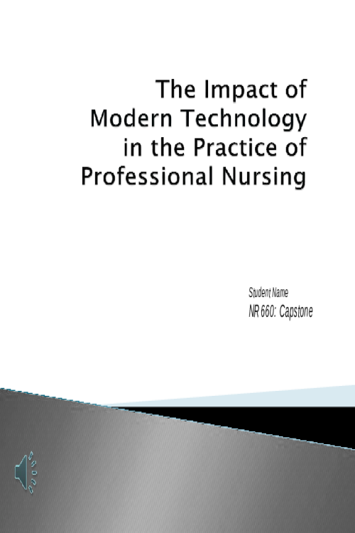 NR 660 Week 7 PowerPoint Presentation; The Impact of Modern Technology in the Practice of Professional Nursing.pptx