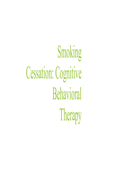 NRNP 6645 Week 8 Assignment; Psychotherapy for Clents s with Addictive Disorders; Smoking Cessation Cognitive Behavioral Therapy