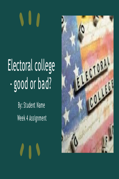 POLI 330N Week 4 Assignment; Electoral college- good or bad